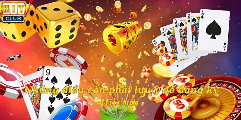 Đăng ký HIT CLUB nên lưu ý những điều gì?