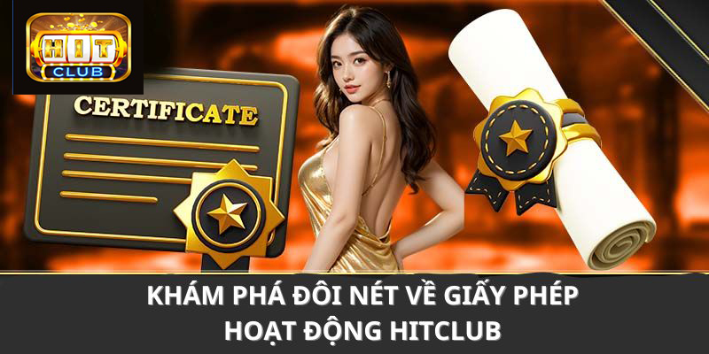 Khám phá đôi nét về Giấy phép HIT CLUB