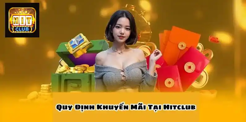 Những Quy Định Cần Biết Khi Nhận khuyến mại HIT CLUB